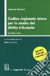 Codice ragionato breve per lo studio del diritto tributario libro di Carinci Andrea