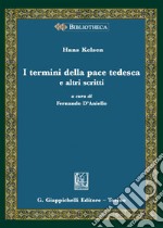 I termini della pace tedesca e altri scritti libro