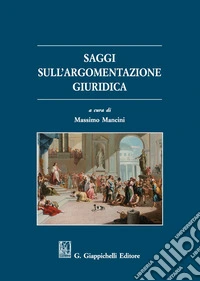 Saggi sull'argomentazione giuridica