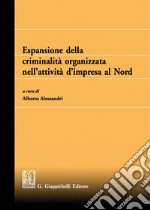 Espansione della criminalità organizzata nell'attività d'impresa al Nord libro