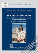 Il colle più alto. Ministero della Real casa, Segretariato generale, Presidenti della Repubblica libro