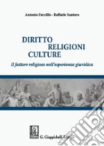 Diritto, religioni culture. Il fattore religioso nell'esperienza giuridica libro