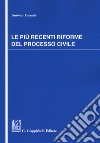 Le più recenti riforme del processo civile libro di Carratta Antonio