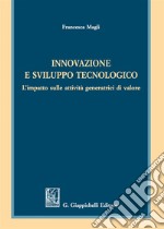 Innovazione e sviluppo tecnologico. L'impatto sulle attività generatrici di valore libro