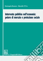 Intervento pubblico nell'economia: potere di mercato e protezione sociale