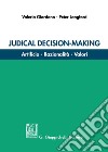Judicial decision-making. Artificio, razionalità, valori libro