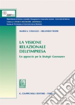 La visione relazionale dell'impresa. Un approccio per la strategic governance libro