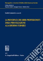 La previdenza dei liberi professionisti dalla privatizzazione alla riforma Fornero libro