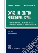 Corso di diritto processuale civile. Ediz. minore. Vol. 3: L' esecuzione forzata, i procedimenti speciali, l'arbitrato, la mediazione e la negoziazione assistita libro