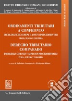 Ordinamenti tributari a confronto. Problematiche comuni e aspetti procedimentali. Italia, Spagna e Colombia. Ediz. italiana e spagnola libro