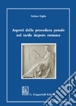 Aspetti della procedura penale nel tardo romano impero libro