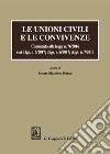 Le unioni civili e le convivenze. Commento alla legge n. 76/2016 e ai d.lgs. n. 5/2017; dlgs n. 6/2017; dlgs n. 7/2017 libro di Bianca C. M. (cur.)