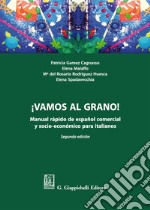 ¡Vamos al grano! Manual rápido de español comercial y socio-económico para italianos