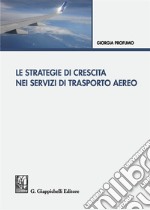 Le strategie di crescita nei servizi di trasporto aereo libro