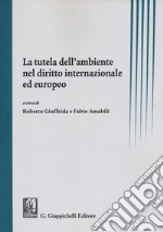 La tutela dell'ambiente nel diritto internazionale ed europeo libro