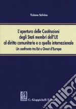 L'apertura delle Costituzioni degli stati membri dell'UE al diritto comunitario e a quello internazionale. Un confronto tra Est e Ovest d'Europa libro