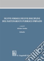 Nuove forme e nuove discipline del partenariato pubblico privato. Estratto libro