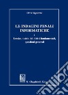 Le indagini penali informatiche. Vol. 1: Lessico, tutela dei diritti fondamentali, questioni generali libro di Signorato Silvia