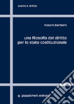 Una filosofia del diritto per lo stato costituzionale libro usato