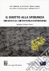 Il diritto alla speranza. L'ergastolo nel diritto penale costituzionale libro