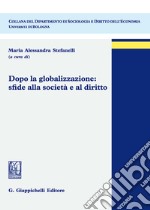 Dopo la globalizzazione: sfide alla società e al diritto libro