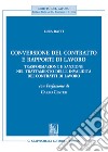 Conversione del contratto e rapporti di lavoro. Trasformazione e sanzione nel trattamento delle invalidità dei contratti di lavoro libro