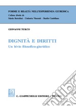 Dignità e diritti. Un bivio filosofico-giuridico libro