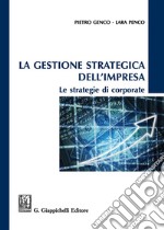 La gestione strategica dell'impresa. Le strategie di corporate libro