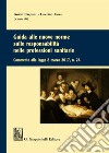 Guida alle nuove norme sulle responsabilità nelle professioni sanitarie. Commento alla legge 8 marzo 2017 n. 24 libro