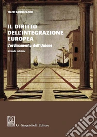 Il diritto dell'integrazione europea. L'ordinamento dell'Unione libro