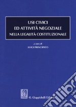 Usi civici ed attività negoziale nella legalità costituzionale libro