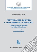 Certezza Del Diritto E Ordinamento Canonico. Percorsi Di Ricerca, Nel Centenario Del Codice Piobenedettino, In Memoria Di Maria Vismara Missiroli libro