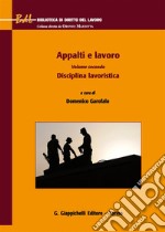 Appalti e lavoro. Vol. 2: Disciplina lavoristica libro