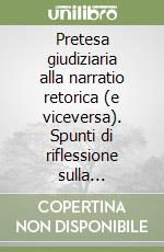 Pretesa giudiziaria alla narratio retorica (e viceversa). Spunti di riflessione sulla formazione dell'avvocato romano e la sua azione