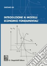 Introduzione ai modelli economici fondamentali libro