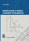 Introduzione ai modelli economici fondamentali libro di Lisi Gaetano