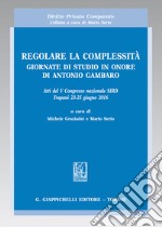 Regolare la complessità. Giornate di studio in onore di Antonio Gambaro. Atti del 5º Congresso nazionale SIRD (Trapani, 24-25 giugno 2016) libro