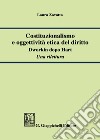 Costituzionalismo e oggettività etica del diritto. Dworkin dopo Hart. Una rilettura libro di Zavatta Laura