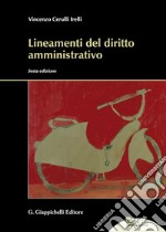 Lineamenti del diritto amministrativo. Con Contenuto digitale per download e accesso on line libro