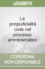 La pregiudizialità civile nel processo amministrativo