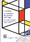 La «politicità» del giudizio sulle leggi. Tra le origini costituenti e il dibattito giusteorico contemporaneo libro di Bisogni Giovanni