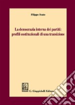 La democrazia interna dei partiti: profili costituzionali di una transizione libro