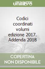 Codici coordinati volumi edizione 2017. Addenda 2018 libro