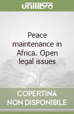 Peace maintenance in Africa. Open legal issues