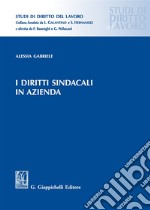 I diritti sindacali in azienda libro