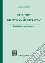 Elementi di diritto amministrativo. L'attività amministrativa