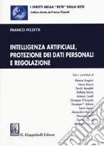 Intelligenza artificiale, protezione dei dati personali e regolazione. Con aggiornamento online libro