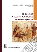 Il gioco nell'antica Roma. Profili storico-giuridici libro