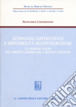 Autonomia contrattuale e disponibilità dell'integrazione. La merger clause dal diritto americano a quello italiano libro