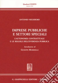Imprese pubbliche e settori speciali. L'autonomia contrattuale e le regole dell'evidenza pubblica libro